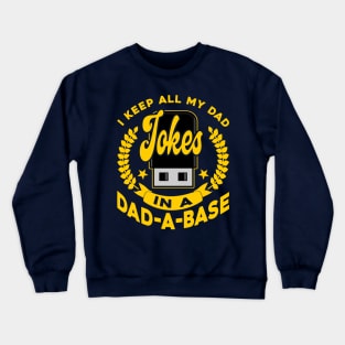 I Keep All My Dad Jokes In A Dad-A-Base Yellow Funny Crewneck Sweatshirt